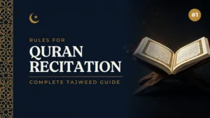 Read more about the article Rules for Quran Recitation (Complete Tajweed Guide)