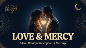 Surah Ar-Rum Ayat 21 – Allah's Beautiful Description of Marriage, Love & Mercy